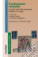 Il pentagramma relazionale. Le forme vitali nella psicoterapia familiare e di coppia libro