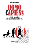 Homo capiens. Dalla qualità alla quantità della vita libro di Cosmai Mauro