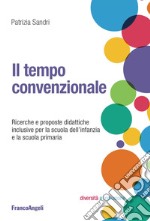 Il tempo convenzionale. Ricerche e proposte didattiche per la scuola dell'infanzia e la scuola primaria