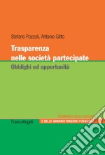 Trasparenza nelle società partecipate. Obblighi ed opportunità libro