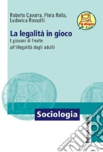 La legalità in gioco. I giovani di fronte all'illegalità degli adulti. Con Contenuto digitale per download e accesso on line