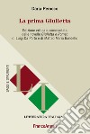 La prima Giulietta. Edizione critica e commentata della novelle Giulietta e Romeo di Luigi Da Porto e di Matteo Maria Bandello libro