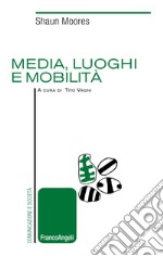 Media, luoghi e mobilità libro