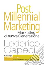 Post millennial marketing. Marketing di nuova generazione