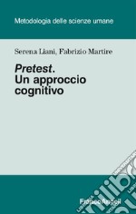 Pretest. Un approccio cognitivo libro