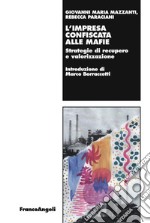 L'impresa confiscata alle mafie. Strategie di recupero e valorizzazione libro