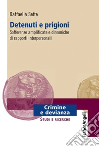 Detenuti e prigioni. Sofferenze amplificate e dinamiche di rapporti interpersonali