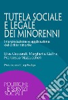 La tutela sociale e legale dei minorenni. Interpretazione e applicazione del diritto minorile libro