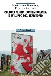 Cultura alpina contemporanea e sviluppo del territorio libro