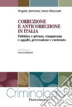 Corruzione e anticorruzione in Italia. Pubblico e privato, trasparenza e appalti, prevenzione e contrasto libro