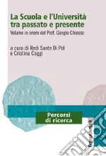 La scuola e l'università tra passato e presente. Volume in onore del prof. Giorgio Chiosso libro