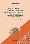 Quale diversità per gli alunni sud-asiatici in Italia? Lingue, sistemi educativi ed esperienze transcontinentali in prospettiva interculturale libro di Lapov Zoran