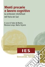 Menti precarie e lavoro cognitivo. Le professioni intellettuali nell'Italia del Sud libro