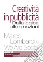 Creatività in pubblicità. Dalla logica alle emozioni libro