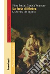 La furia di Medea. La violenza che inganna libro di Petrini Piero Veneruso Daniela