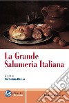 La grande salumeria italiana libro di Cipolla C. (cur.)