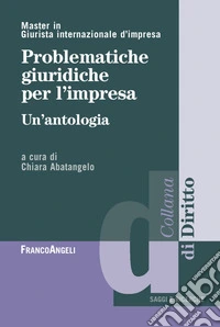 Problematiche giuridiche per l'impresa. Un'antologia