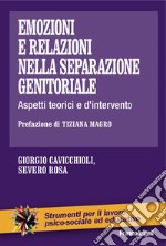 Emozioni e relazioni nella separazione genitoriale. Aspetti teorici e d'intervento libro