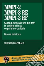 MMPI-2, MMPI-2 RE e MMPI-2 RF. Guida pratica all'uso dei test in ambito clinico e giuridico-peritale. Nuova ediz. libro