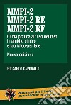 MMPI-2, MMPI-2 RE e MMPI-2 RF. Guida pratica all'uso dei test in ambito clinico e giuridico-peritale. Nuova ediz. libro di Caporale Riccardo