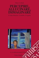 Percepire, allucinare, immaginare. Il rispecchiamento, il simbolo, il soggetto libro