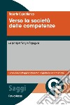 Verso la società delle competenze. La prospettiva pedagogica. Con quaderno didattico metacognitivo libro di Capobianco Rosaria