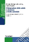 L'integrazione della salute e sicurezza a livello aziendale. Il ruolo dei meccanismi di gestione e controllo libro