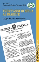 Trent'anni di sfida al diabete. Legge 115/87 e non solo... libro