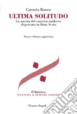 Ultima solitudo. La nascita del concetto moderno di persona in Duns Scoto. Nuova ediz. libro