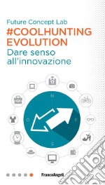 #Coolhunting Evolution. Dare senso all'innovazione libro