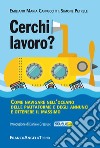 Cerchi lavoro? Come navigare nell'oceano delle piattaforme e degli annunci e ottenere il massimo libro