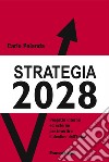 Strategia 2028. Progetto interno ed esterno per invertire il declino dell'Italia libro di Pelanda Carlo