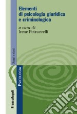 Elementi di psicologia giuridica e criminologica libro