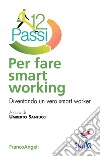 Dodici passi per fare smart working. Diventando un vero smart worker libro di Santucci U. (cur.)