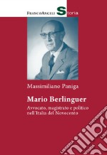 Mario Berlinguer. Avvocato, magistrato e politico nell'Italia del Novecento