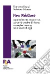 New WebQuest. Apprendimento cooperativo, comunità creative di ricerca e complex learning nella scuola di oggi libro
