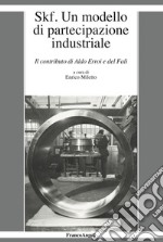 Skf. Un modello di partecipazione industriale. Il contributo di Aldo Erroi e del Fali libro