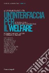 Un'interfaccia per il welfare. Le funzioni sociali del design della comunicazione libro di Bucchetti V. (cur.)