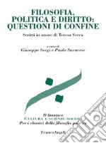 Filosofia, politica e diritto: questioni di confine. Scritti in onore di Teresa Serra libro