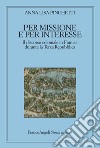 Per missione e per interesse. Il discorso coloniale in Francia durante la Terza Repubblica libro