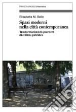 Spazi moderni nella città contemporanea. Trasformazioni di quartieri di edilizia pubblica