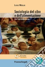 Sociologia del cibo e dell'alimentazione. Un'introduzione. Nuova ediz. libro