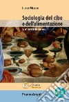 Sociologia del cibo e dell'alimentazione. Un'introduzione. Nuova ediz. libro di Meglio Lucio
