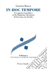 In hoc tempore. Un approccio politico al «De regimine christiano» di Giacomo da Viterbo libro