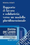 Rapporto di lavoro e solidarietà: verso un modello pluridimensionale libro di Aniballi Valentina