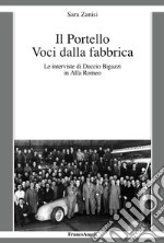 Il Portello. Voci dalla fabbrica. Le interviste di Duccio Bigazzi in Alfa Romeo libro