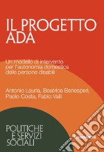 Il progetto ADA. Un modello di intervento per l'autonomia domestica delle persone disabili