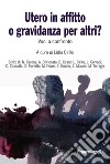 Utero in affitto o gravidanza per altri? Voci a confronto libro