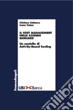 Il cost management nelle aziende bancarie. Un modello di activity-based costing