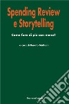 Spending review e storytelling. Come fare di più con meno? libro